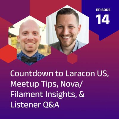Countdown to Laracon US, Meetup Tips, Nova/Filament Insights, and Listener Q&A