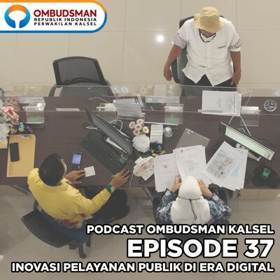 Episode 37: Inovasi Pelayanan Publik di Era Digital