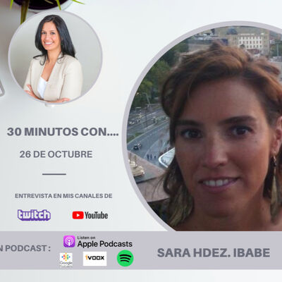 #30minutos con Sara Hernández Ibabe