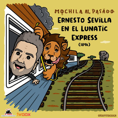 MaP 3x01 | Ernesto Sevilla en el Lunatic Express (1896)