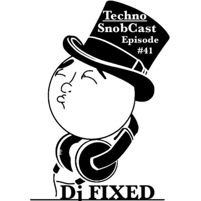 TechnoSnobCast Ep-41  Dj FIXED