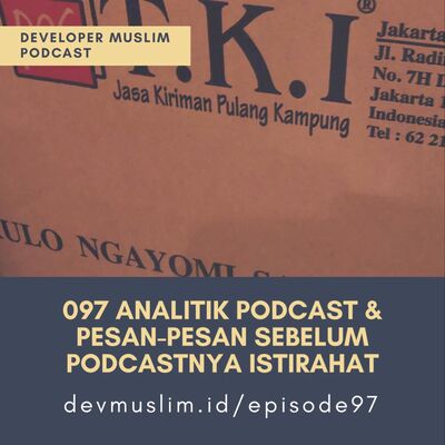 097 Analitik Podcast & Pesan-pesan Sebelum Podcastnya Istirahat