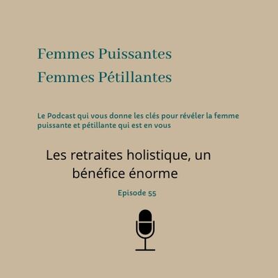 55.Les retraites holistiques, un bénéfice énorme.