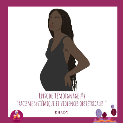 Témoignage #4 - "Racisme systémique et violences obstétricales" de Khady