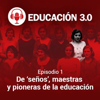 T1. E1. De 'seños', maestras y pioneras de la educación