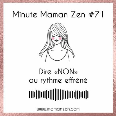 Minute Maman Zen #71 : Dire non au rythme effréné