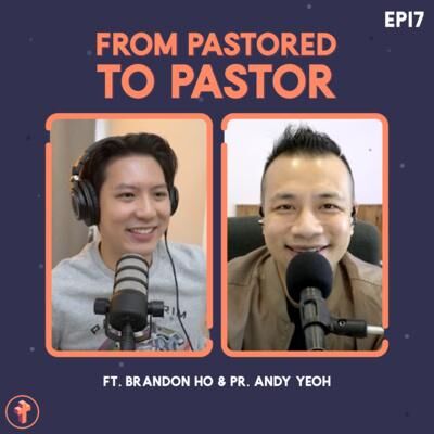 #17 From Pastored to Pastor ft. Pr. Andy Yeoh