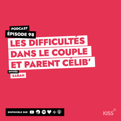 #98 - Les difficultés dans le couple et être parent célibataire