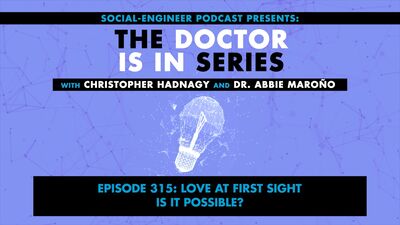 Ep. 315 - The Doctor Is In Series - Love at First Sight, Is it Possible?