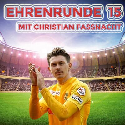 Ehrenrunde 15 mit Christian Fassnacht