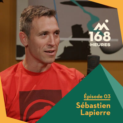 168 heures - Ep3 - Sebastien Lapierre