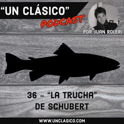 36 - 'La trucha' de Schubert