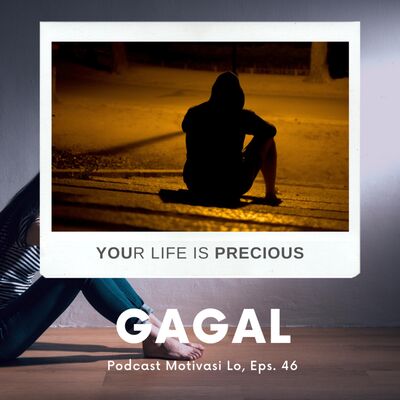 Eps. 46 - Gagal gak seburuk itu kok