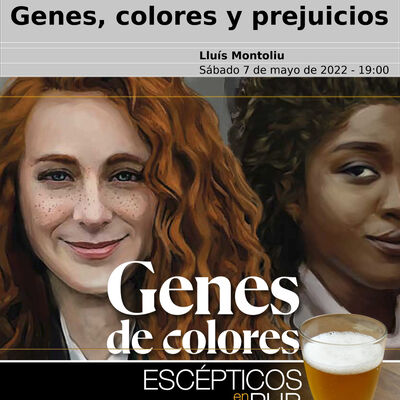 Escepticismo y genes - Lluís Montoliu