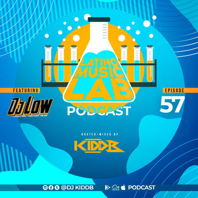 Episode 13: Latino Music Lab EP. 57 ((FT. DJ Low))