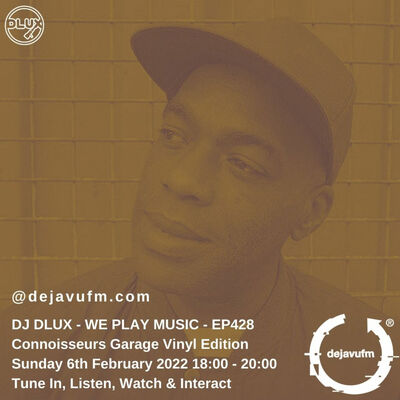 Episode 428: DJ Dlux - We Play Music 428 - Vinyl Garage - Dejavufm