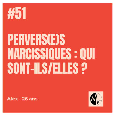 Episode 51: Pervers(e)s narcissiques : qui sont-ils/elles ?