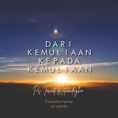 Dari Kemuliaan Kepada Kemuliaan