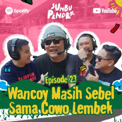 Eps 23: Cowo Redflag ala Wancoy
