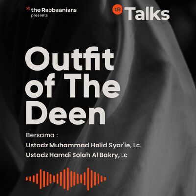 Outfit of The Deen - Ustadz Muhammad Halid Syar'ie, Lc. & ustadz Hamdi Solah Al Bakry, Lc.