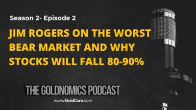 S2E2: Jim Rogers on the Worst Bear Market and why stocks will fall 80-90%
