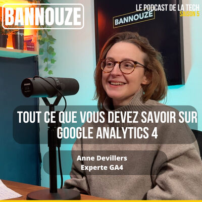 #110 > Analytics >Tout ce que vous devez savoir sur Google Analytics 4 avec Anne Devillers
