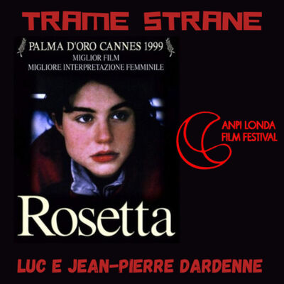 272 "Rosetta" di Luc e Jean-Pierre Dardenne (1999) e L'Anpi Londa film Festival