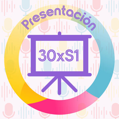 30xS1 Sesión de presentación (versión podcast)