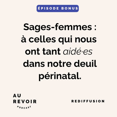 Sages-femmes : à celles qui nous ont tant aidé·es dans notre deuil périnatal