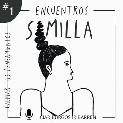 Encuentros Semilla. #1 CALMAR TUS PENSAMIENTOS - Episodio exclusivo para mecenas