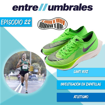 Episodio 22 | Charlamos con Santi Ruiz sobre correr, atletismo y su labor como investigador con zapatillas de suela de c