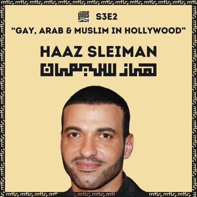 Gay, Arab & Muslim in Hollywood - with Haaz SLEIMAN