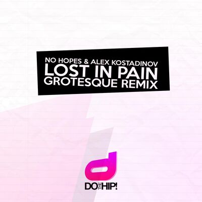 No Hopes & Alex Kostadinov - Lost In Pain (Grotesque Remix)
