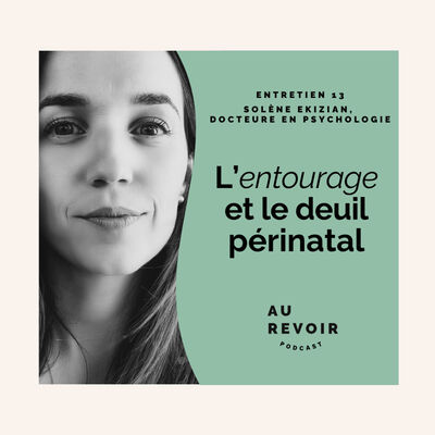 L'entourage et le deuil périnatal : un épisode pour les proches avec Solène Ekizian