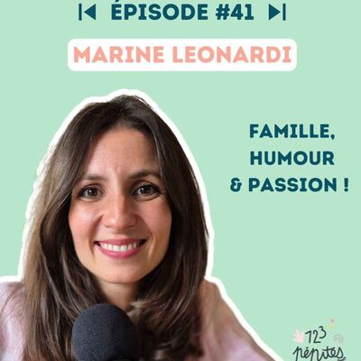 #41 Marine Leonardi : famille, humour & passion