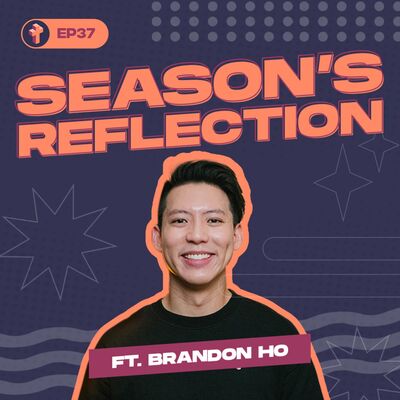 #37 Season's Reflections ft. Brandon Ho