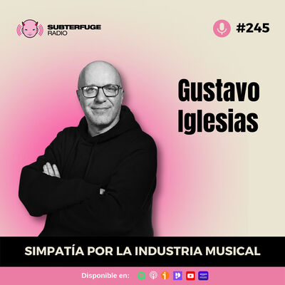 Simpatía por la industria musical #245: Gustavo Iglesias