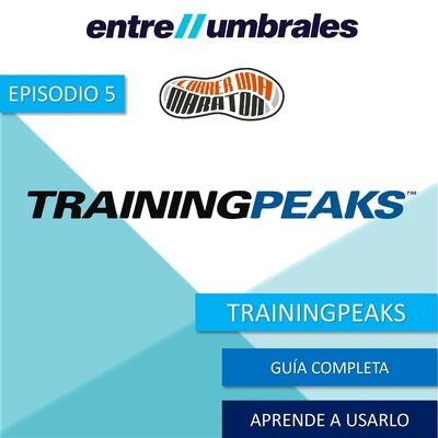 Episodio 5 | TrainingPeaks, como usarlo y guía completa
