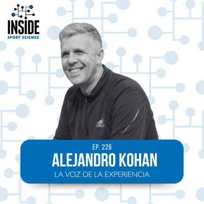 #226 Alejandro Kohan | La voz de la experiencia