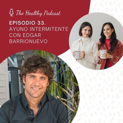 Episodio 33. Ayuno Intermitente con Edgar Barrionuevo