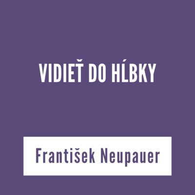 VIDIEŤ DO HĹBKY | v KONTEXTE