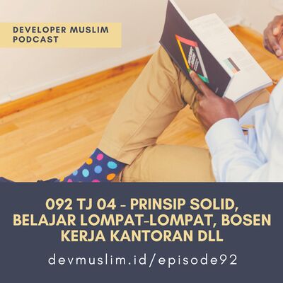092 TJ 04 - Prinsip SOLID, Belajar Lompat-lompat, Bosen Kerja Kantoran Dan lain-lain
