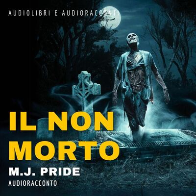 Il Non Morto - Audiolibri e Audioracconti