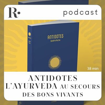 ANTIDOTES - L'Ayurveda au secours des bons vivants