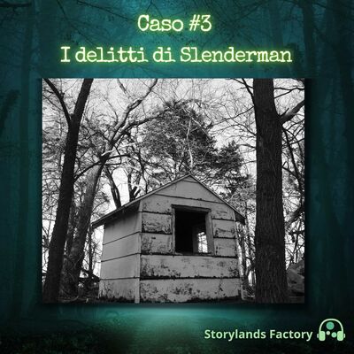 Caso #3: I delitti di Slenderman