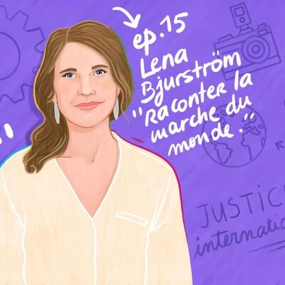 #15- Lena - Raconter la marche du monde