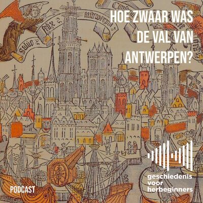 101. De Lage Landen - deel 8: Hoe zwaar was de val van Antwerpen?