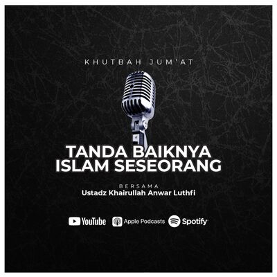 [Khutbah Jum'at] Tanda Baiknya Islam Seseorang
