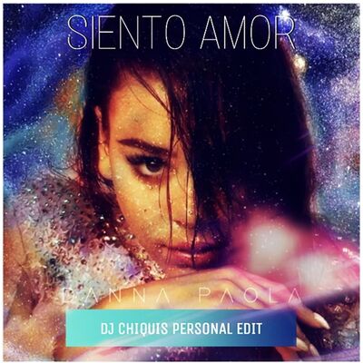 SIENTO AMOR -DANA PAOLA (DJ CHIQUIS PERSONAL EDIT2)