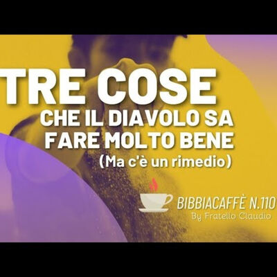 Tre cose che il diavolo sa fare molto bene - Bibbiacaffè n.110